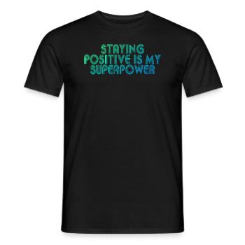 Rester positif est mon superpouvoir - T-shirt homme - noir - Devant - AI Model Male 178 light (178cm)