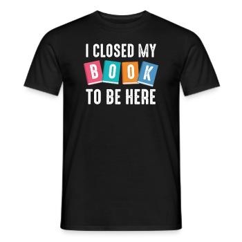 Ich habe mein Buch geschlossen, um hier zu sein Bücherwurm lustiger Spruch - Männer T-Shirt - Schwarz - Vorne - AI Model Male 178 light (178cm)
