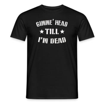 Gimme Head Till I’m Dead 80s Lovers - Men's T-Shirt - black - Front - AI Model Male 178 light (178cm)