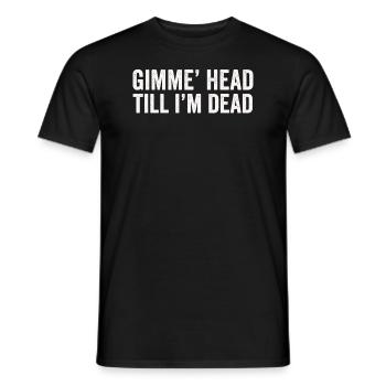 Gimme Head Till I’m Dead 80s Lovers - Men's T-Shirt - black - Front - AI Model Male 178 light (178cm)