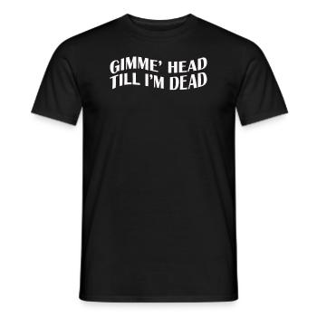 Gimme Head Till I’m Dead 80s Lovers - Men's T-Shirt - black - Front - AI Model Male 178 light (178cm)