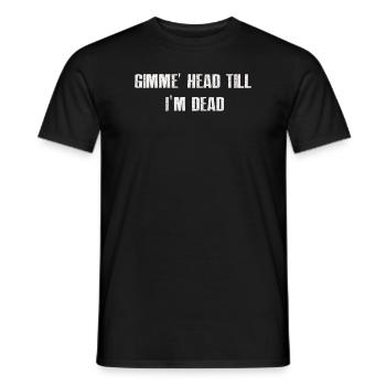 Gimme Head Till I’m Dead 80s Lovers - Men's T-Shirt - black - Front - AI Model Male 178 light (178cm)