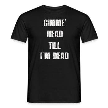 Gimme Head Till I’m Dead 80s Lovers - Men's T-Shirt - black - Front - AI Model Male 178 light (178cm)