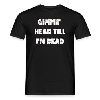 Gimme Head Till I’m Dead 80s Lovers - Men's T-Shirt - black - Front - AI Model Male 178 light (178cm)