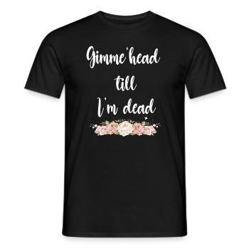 Gimme Head Till I’m Dead 80s Lovers - Men's T-Shirt - black - Front - AI Model Male 178 light (178cm)