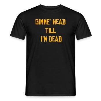 Gimme Head Till I’m Dead 80s Lovers - Men's T-Shirt - black - Front - AI Model Male 178 light (178cm)