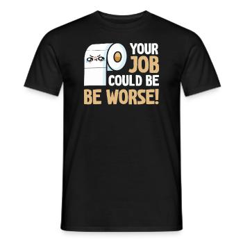Dein Job könnte schlimmer sein Toilettenpapier - Männer T-Shirt - Schwarz - Vorne - AI Model Male 178 light (178cm)