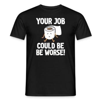 Dein Job könnte schlimmer sein Toilettenpapier - Männer T-Shirt - Schwarz - Vorne - AI Model Male 178 light (178cm)