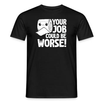 Dein Job könnte schlimmer sein Toilettenpapier - Männer T-Shirt - Schwarz - Vorne - AI Model Male 178 light (178cm)
