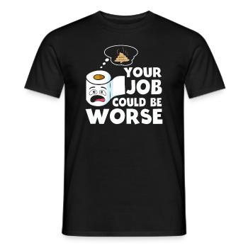 Dein Job könnte schlimmer sein Toilettenpapier - Männer T-Shirt - Schwarz - Vorne - AI Model Male 178 light (178cm)
