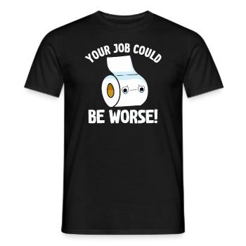 Your Job Could Be Worse Toilet Paper Workplace - Men's T-Shirt - black - Front - AI Model Male 178 light (178cm)