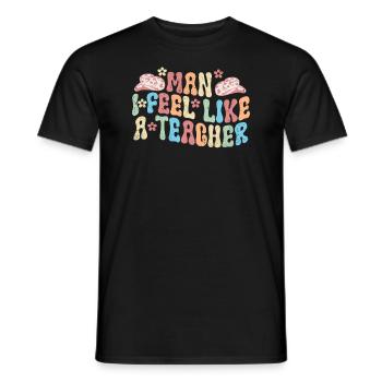 Man I Feel like a Teacher - Men's T-Shirt - black - Front - AI Model Male 178 light (178cm)