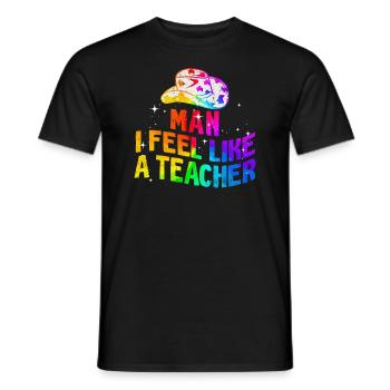 Man I Feel like a Teacher - Men's T-Shirt - black - Front - AI Model Male 178 light (178cm)