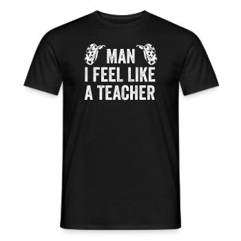 Man I Feel like a Teacher - Men's T-Shirt - black - Front - AI Model Male 178 light (178cm)