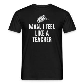 Man I Feel like a Teacher - Men's T-Shirt - black - Front - AI Model Male 178 light (178cm)
