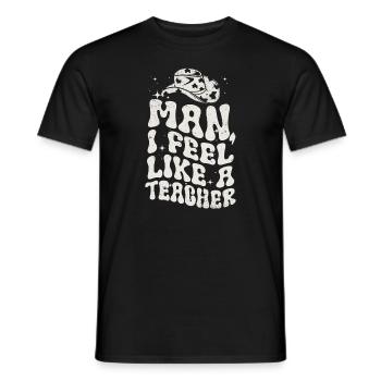 Man I Feel like a Teacher - Men's T-Shirt - black - Front - AI Model Male 178 light (178cm)
