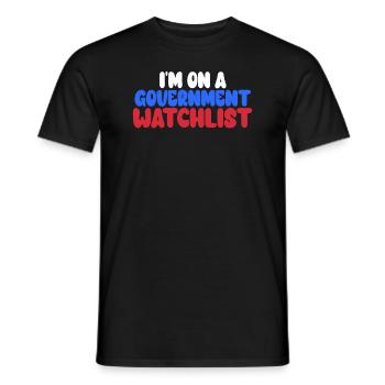 I'm On A Government Watchlist - Men's T-Shirt - black - Front - AI Model Male 178 light (178cm)