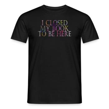 Ich habe mein Buch geschlossen, um hier zu sein Bücherwurm Lustiger Spruch - Männer T-Shirt - Schwarz - Vorne - AI Model Male 178 light (178cm)