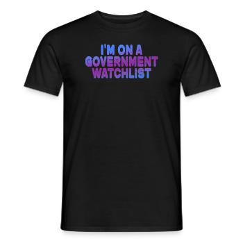 I'm On A Government Watchlist - Men's T-Shirt - black - Front - AI Model Male 178 light (178cm)