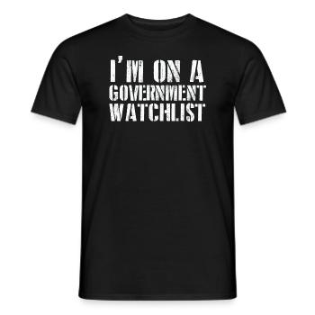 I'm On A Government Watchlist - Men's T-Shirt - black - Front - AI Model Male 178 light (178cm)