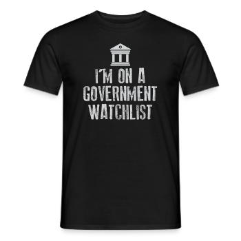 I'm On A Government Watchlist - Men's T-Shirt - black - Front - AI Model Male 178 light (178cm)