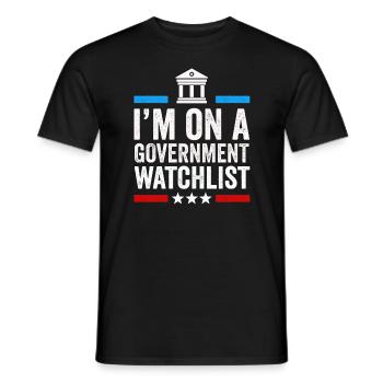 I'm On A Government Watchlist - Men's T-Shirt - black - Front - AI Model Male 178 light (178cm)