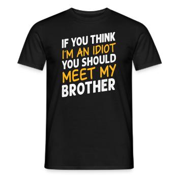 If You Think I'm An Idiot You Should Meet My Bro - Men's T-Shirt - black - Front - AI Model Male 178 light (178cm)
