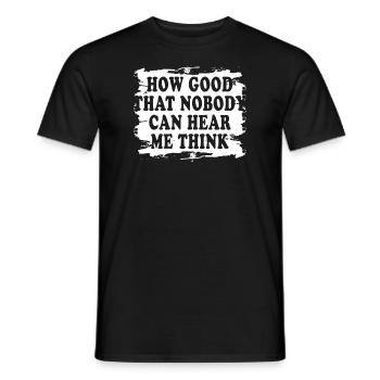 How Good That Nobody Can Hear Me Think - Men's T-Shirt - black - Front - AI Model Male 178 light (178cm)