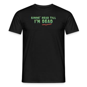 Gimme Head Till I'm Dead 80er Jahre Liebhaber - Männer T-Shirt - Schwarz - Vorne - AI Model Male 178 light (178cm)