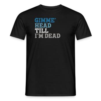 Gimme Head Till I’m Dead 80s Lovers - Men's T-Shirt - black - Front - AI Model Male 178 light (178cm)