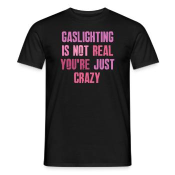 Gaslighting ist nicht real, du bist einfach verrückt - Männer T-Shirt - Schwarz - Vorne - AI Model Male 178 light (178cm)