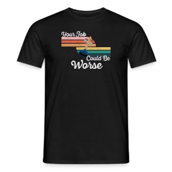 Dein Job könnte schlimmer sein Klopapier Arbeitsplatz - Männer T-Shirt - Schwarz - Vorne - AI Model Male 178 light (178cm)