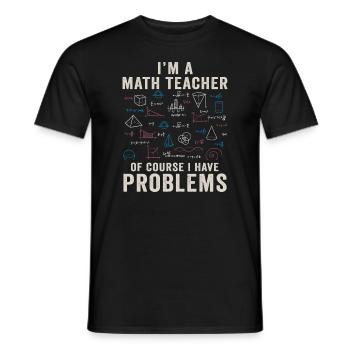 Je suis un professeur de mathématiques Bien sûr que j’ai des problèmes - T-shirt homme - noir - Devant - AI Model Male 178 light (178cm)