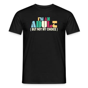 Ich bin erwachsen, aber nicht freiwillig - Männer T-Shirt - Schwarz - Vorne - AI Model Male 178 light (178cm)