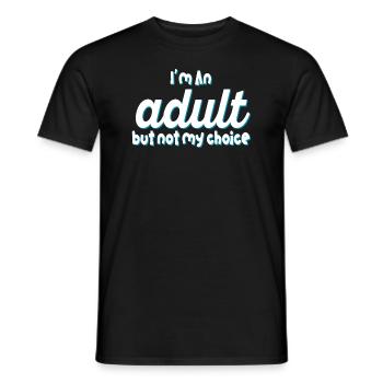 Ich bin erwachsen, aber nicht freiwillig - Männer T-Shirt - Schwarz - Vorne - AI Model Male 178 light (178cm)