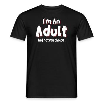 Ich bin erwachsen, aber nicht freiwillig - Männer T-Shirt - Schwarz - Vorne - AI Model Male 178 light (178cm)