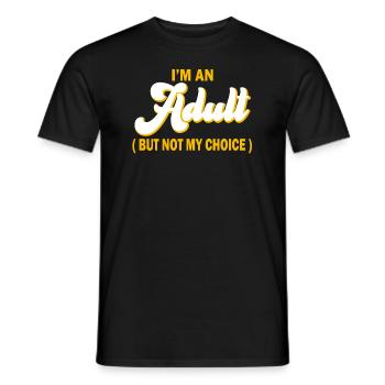 Ich bin erwachsen, aber nicht freiwillig - Männer T-Shirt - Schwarz - Vorne - AI Model Male 178 light (178cm)