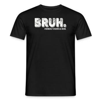 Bruh, früher bekannt als Mama - Männer T-Shirt - Schwarz - Vorne - AI Model Male 178 light (178cm)