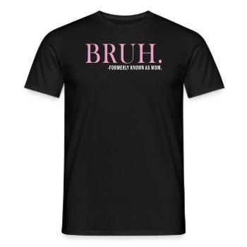 Bruh Formerly Known As Mom - Men's T-Shirt - black - Front - AI Model Male 178 light (178cm)