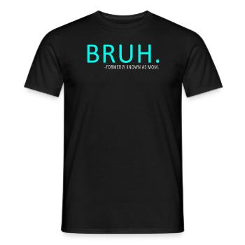 Bruh, früher bekannt als Mama - Männer T-Shirt - Schwarz - Vorne - AI Model Male 178 light (178cm)