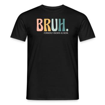 Bruh, früher bekannt als Mama - Männer T-Shirt - Schwarz - Vorne - AI Model Male 178 light (178cm)