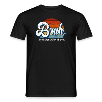 Bruh, früher bekannt als Mama - Männer T-Shirt - Schwarz - Vorne - AI Model Male 178 light (178cm)