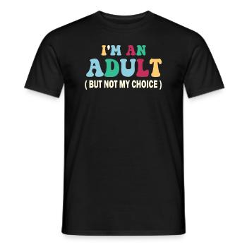 Ich bin erwachsen, aber nicht freiwillig - Männer T-Shirt - Schwarz - Vorne - AI Model Male 178 light (178cm)