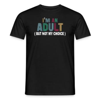 Ich bin erwachsen, aber nicht freiwillig - Männer T-Shirt - Schwarz - Vorne - AI Model Male 178 light (178cm)