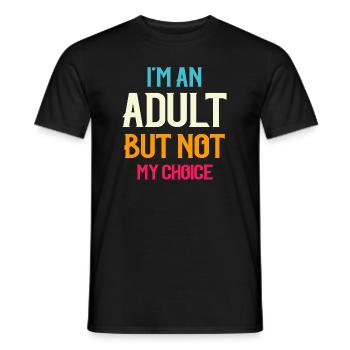 Ich bin erwachsen, aber nicht freiwillig - Männer T-Shirt - Schwarz - Vorne - AI Model Male 178 light (178cm)