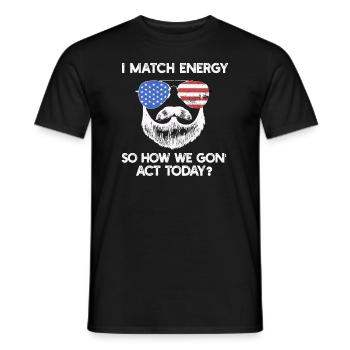 Je fais correspondre l’énergie, alors comment nous allons agir aujourd’hui - T-shirt homme - noir - Devant - AI Model Male 178 light (178cm)