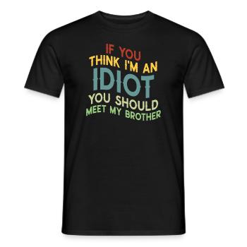 If You Think I'm An Idiot You Should - Men's T-Shirt - black - Front - AI Model Male 178 light (178cm)