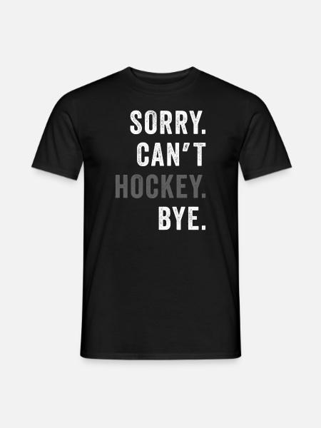 Tut mir leid, dass ich Hockey Bye Hockey Lover nicht sehen kann - Männer T-Shirt - Schwarz