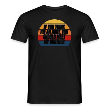 If You Think I'm An Idiot You Should - Men's T-Shirt - black - Front - AI Model Male 178 light (178cm)