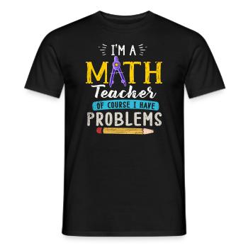 Je suis un professeur de mathématiques, bien sûr que j’ai - T-shirt homme - noir - Devant - AI Model Male 178 light (178cm)